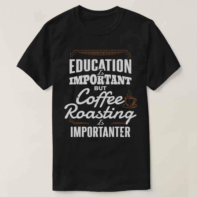 Camiseta Education Coffee Roasting Roaster Gift Coffee Roas (Diseño del anverso)