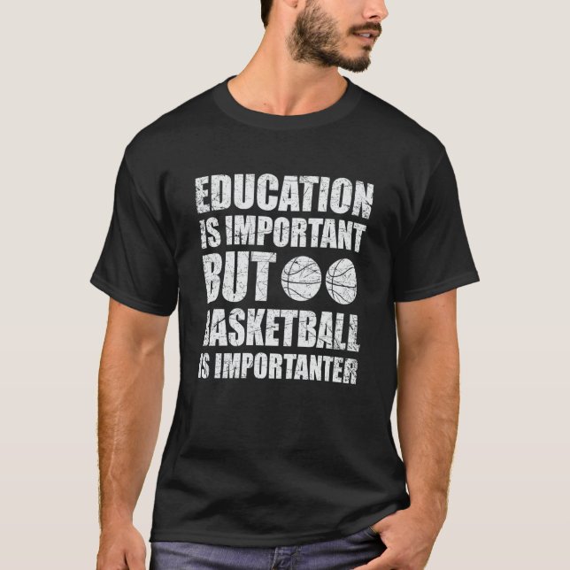 Camiseta Education Is Important But Basketball Is Important (Anverso)