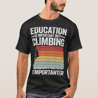 Camiseta Education Is Important But Climbing Is Importanter