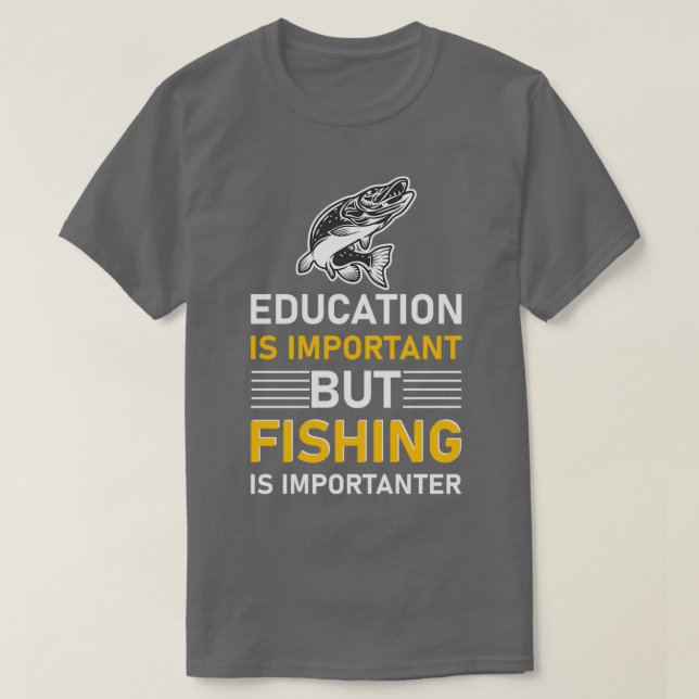 Camiseta Education is important but Fishing is importanter  (Diseño del anverso)
