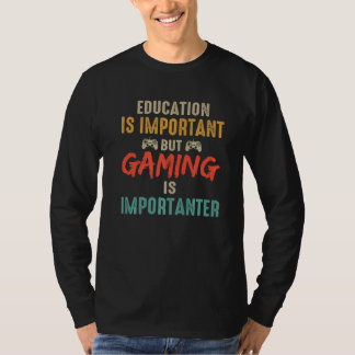 Camiseta Education Is Important But Gaming Is Importanter G