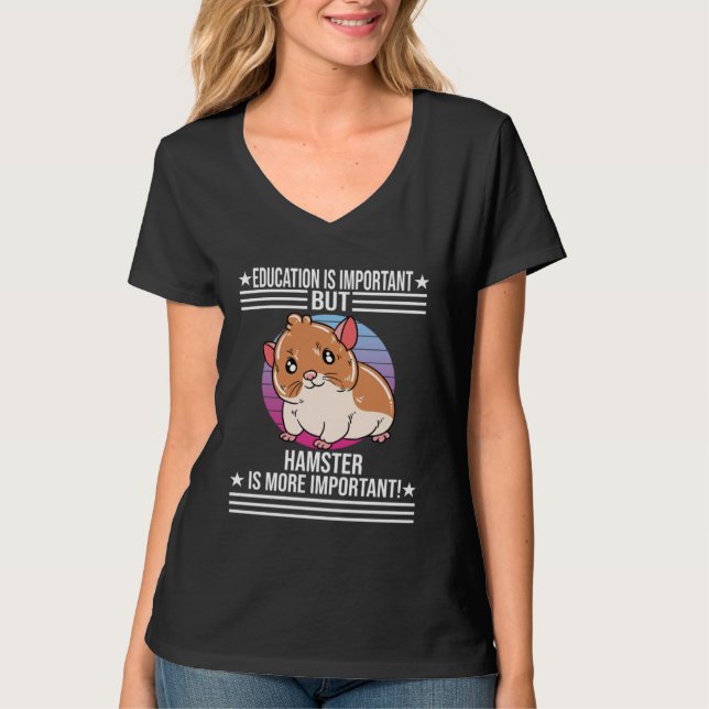 Camiseta Education Is Important But Hamster Is More Importa (Anverso)
