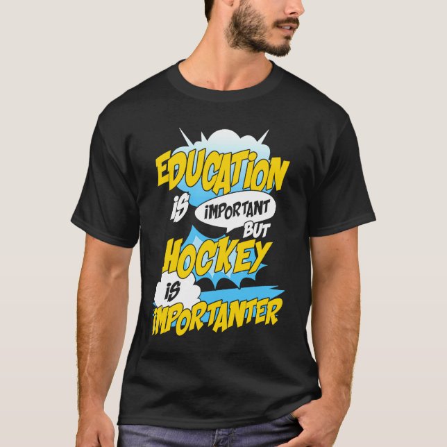 Camiseta Education Is Important But Hockey Is Importanter H (Anverso)