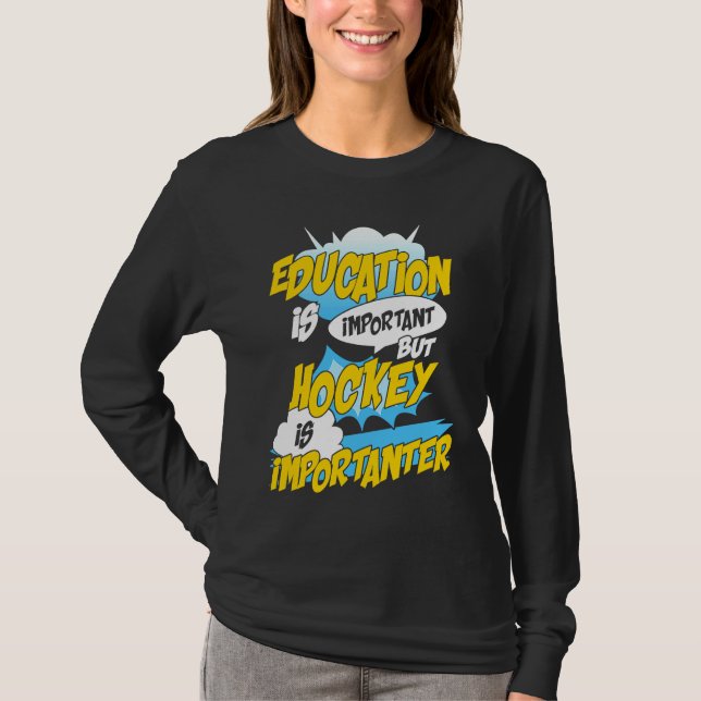 Camiseta Education Is Important But Hockey Is Importanter H (Anverso)