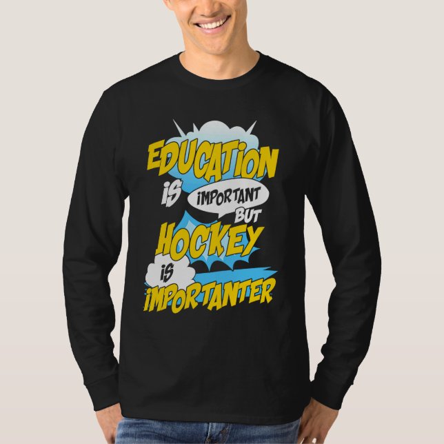 Camiseta Education Is Important But Hockey Is Importanter H (Anverso)