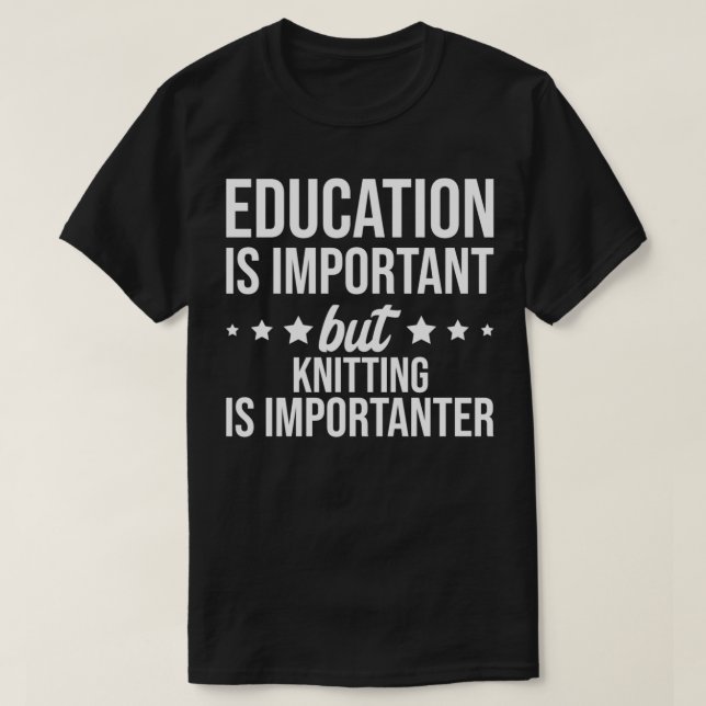 Camiseta Education is important but Knitting is importanter (Diseño del anverso)