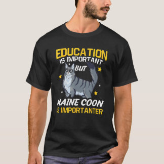 Camiseta Education Is Important But Maine Coon Is Important