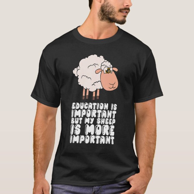 Camiseta Education Is Important But My Sheep Is More Import (Anverso)