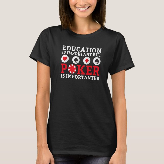 Camiseta Education is important but Poker is importanter fu (Anverso)