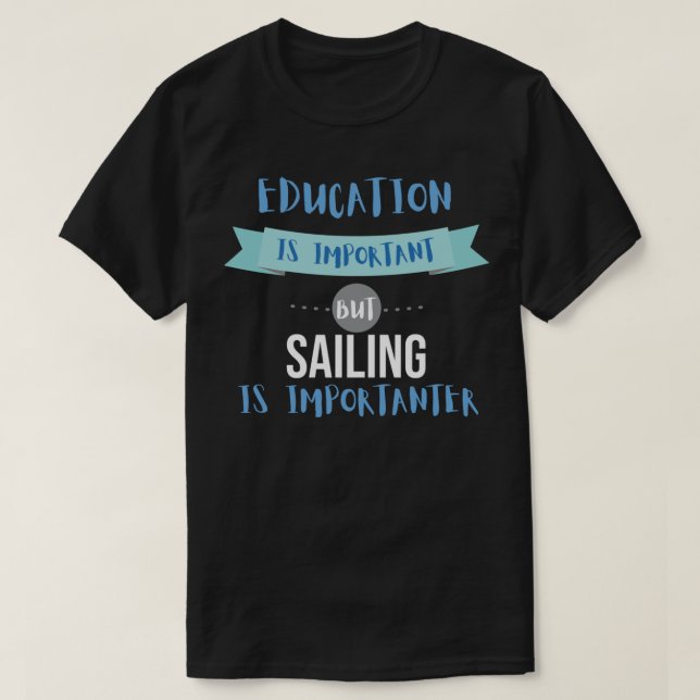 Camiseta Education Is Important but Sailing Is Importanter (Diseño del anverso)