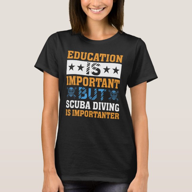 Camiseta Education is Important but Scuba Diving is Importa (Anverso)
