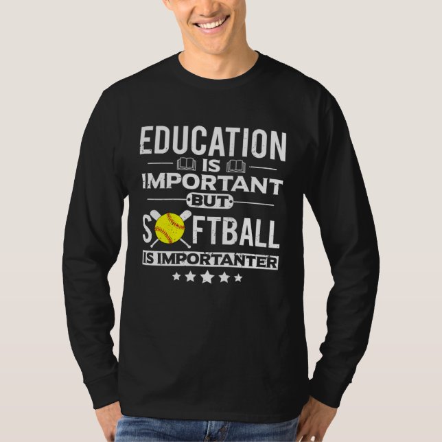 Camiseta Education is Important but Softball is Importanter (Anverso)