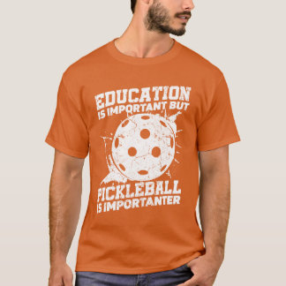 Camiseta Education Is Important But Sports Ball Pickleball 