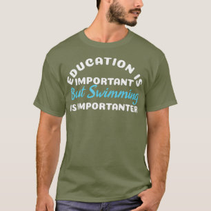 Camiseta Education Is Important But Swimming Is Youth Kid