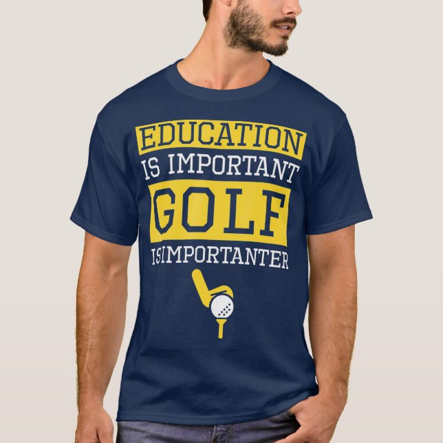 Camiseta Education is Important Golf Is Importanter Funny (Anverso)