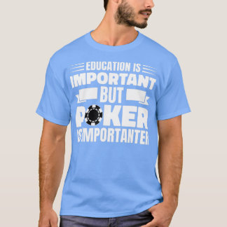 Camiseta Education Is Important Poker Texas Holdem Omaha -