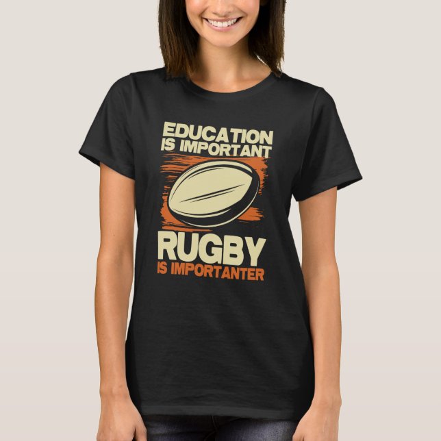Camiseta Education Is Important Rugby Is Importanter  Sport (Anverso)