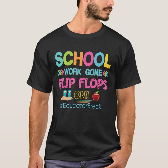 Camiseta Educator Break School Work Gone Flip Flops On (Anverso)