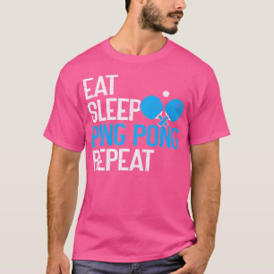 Camiseta Eee Sleep Ping Pong Repetir Tenis de mesa divertid