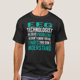 Camiseta Eeg Technologist Resolve Problemas