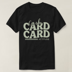 Camiseta Efectivo, Tarjeta y Actitud