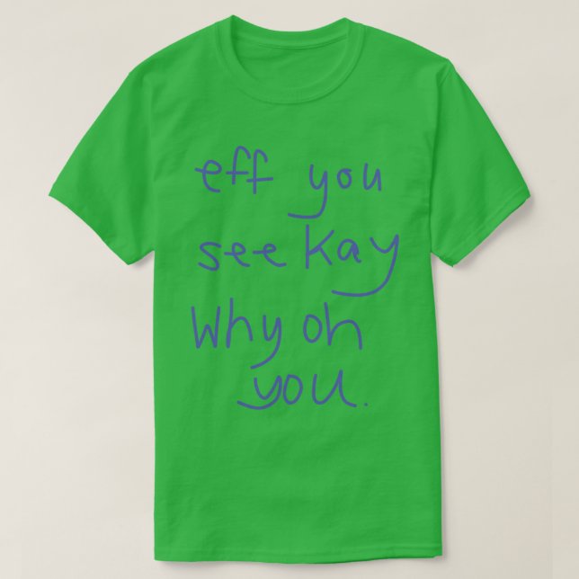 Camiseta Eff, Ves A Kay Por Qué (Diseño del anverso)
