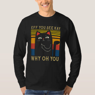 Camiseta Eff, Ves A Kay Por Qué Estás Enfadado Gato Negro K