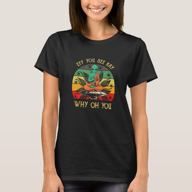 Camiseta Eff, Ves A Kay Por Qué Estás Meditando. (Anverso)