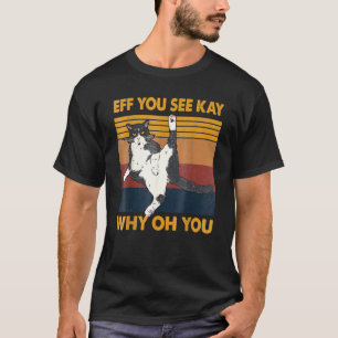 Camiseta Eff Ves A Kay Por Qué Oh Gato Retro Vintage