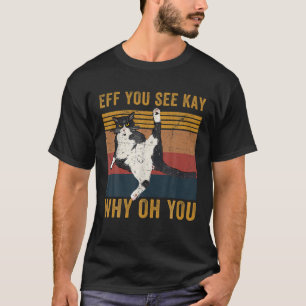 Camiseta Eff Ves A Kay Por Qué Oh Gato Retro Vintage