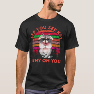 Camiseta EFF Ves A Kay Por Qué Oh Raccoon Yoga Vintage
