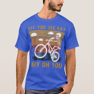 Camiseta Eff Ves A Kay Por Qué Oh Skeleton Biker