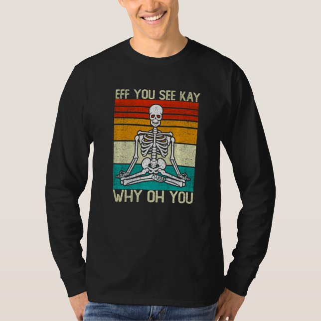Camiseta Eff Ves A Kay Por Qué Oh, Skeleton Yoga Meditatio (Anverso)