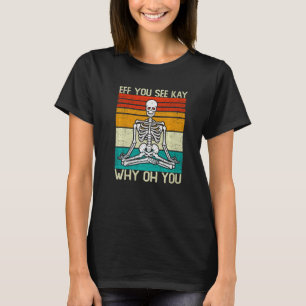 Camiseta Eff Ves A Kay Por Qué Oh, Skeleton Yoga Meditatio