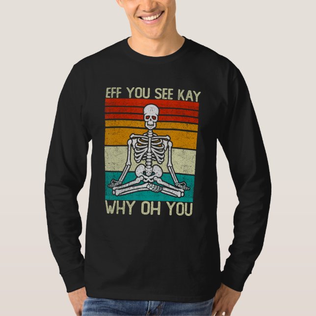 Camiseta Eff Ves A Kay Por Qué Oh, Skeleton Yoga Meditatio (Anverso)