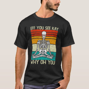 Camiseta Eff Ves A Kay Por Qué Oh, Skeleton Yoga Meditatio