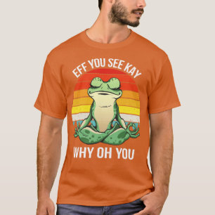 Camiseta Eff Ves A Kay Por Qué Oh Tú, Rana IV