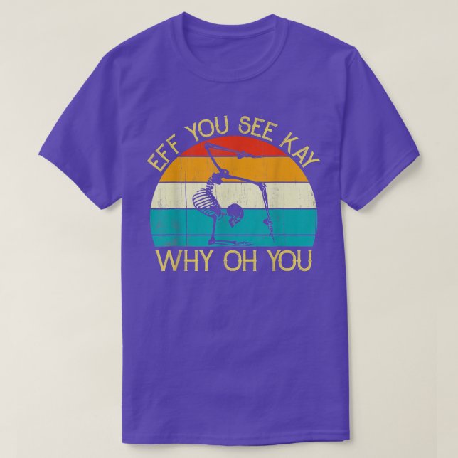 Camiseta EFF Ves A Kay Why Oh You Skeleton Yoga Meditatia (Diseño del anverso)