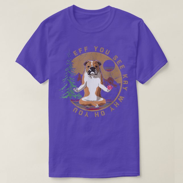 Camiseta Eff Ves Kay Por Qué Oh Bulldog Inglés Retr De Yoga (Diseño del anverso)
