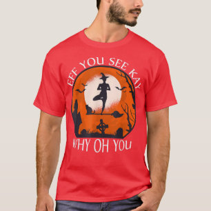 Camiseta Eff You Lake Kay Why Oh Witch Halloween Humor
