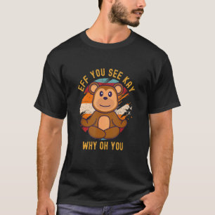 Camiseta Eff You See Kay Why Oh You Colorido Oso de Peluche