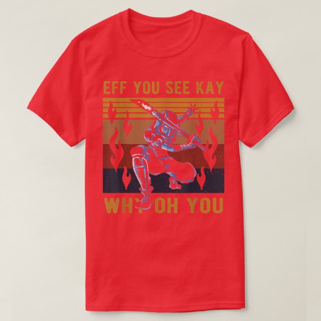 Camiseta Eff You See Kay Why Oh You Cool Samurai Ninja  (Diseño del anverso)