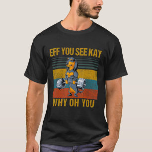 Camiseta Eff You See Kay Why Oh You Dachshund Retro Vintage