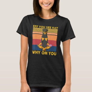 Camiseta Eff You See Kay Why Oh You Rottweiler Vintage Yog