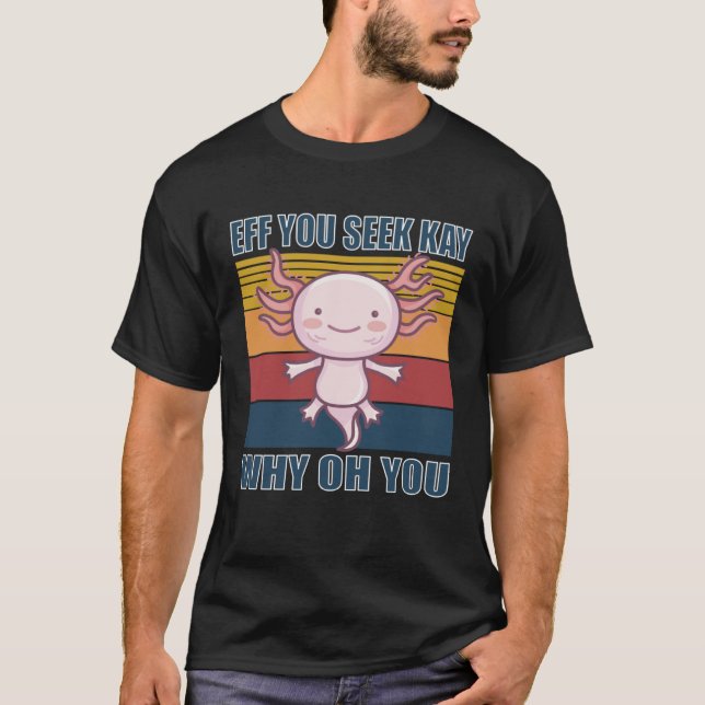 Camiseta Eff you seek kay why oh you retro axolotl (Anverso)