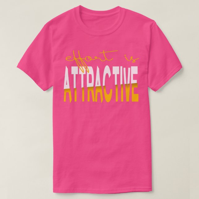 Camiseta Effort is Attractive (Diseño del anverso)
