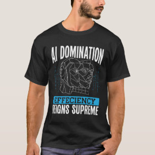 Camiseta Eficiencia de la Dominación de la IA Reina Suprema