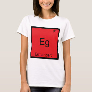 Camiseta Eg - Ermahgerd Elemento de Química Divertido de Ca