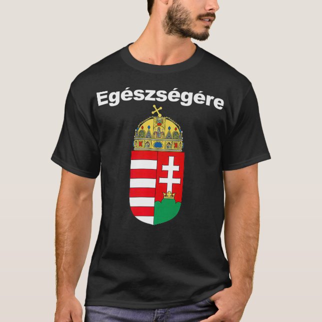 Camiseta Egeszsegere Saluda En Cimere Magyar Húngaro (Anverso)