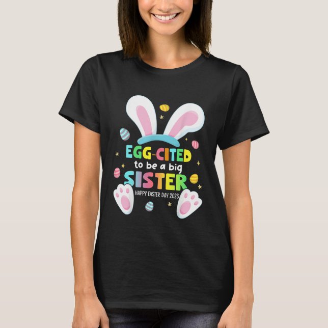 Camiseta Egg Cited To Be A Big Sister 2023 Easter Baby Anno (Anverso)